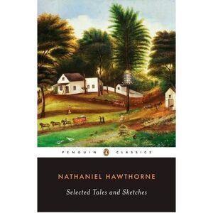 Selected Tales and Sketches -- Nathaniel Hawthorne